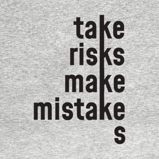 Take risk Make mistakes T-Shirt